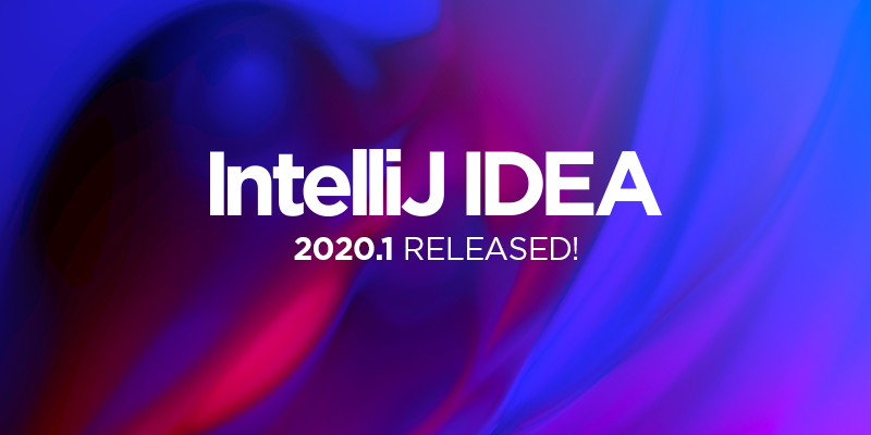 IntelliJ IDEA 2020.1 稳定版正式发布！